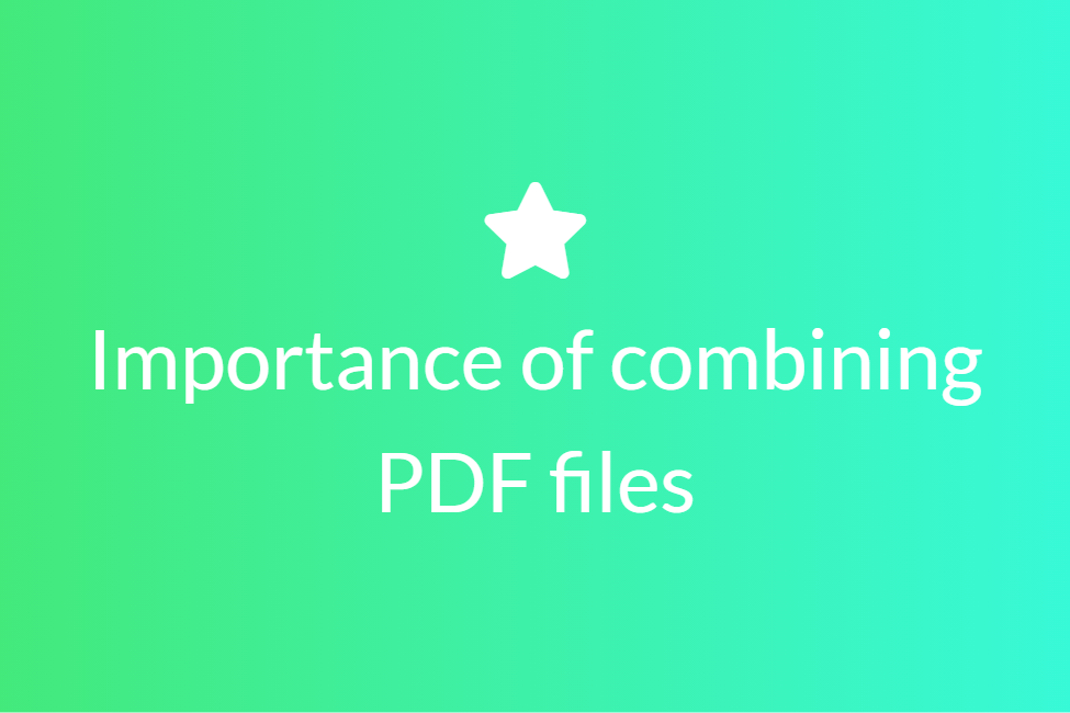 Importance of combining multiple PDF files