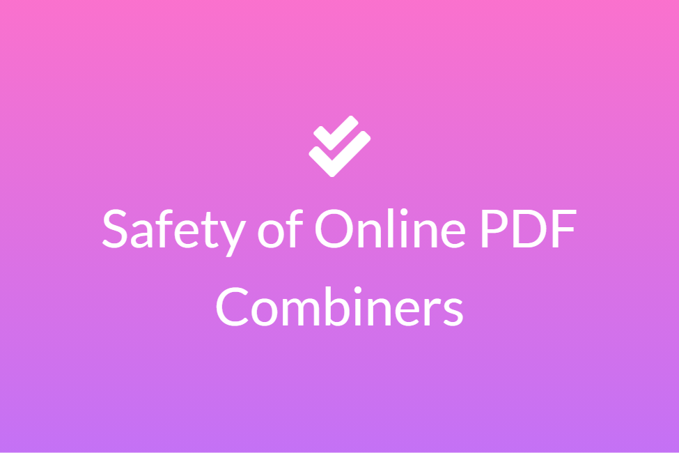 Are using online tools for combining PDF files safe?