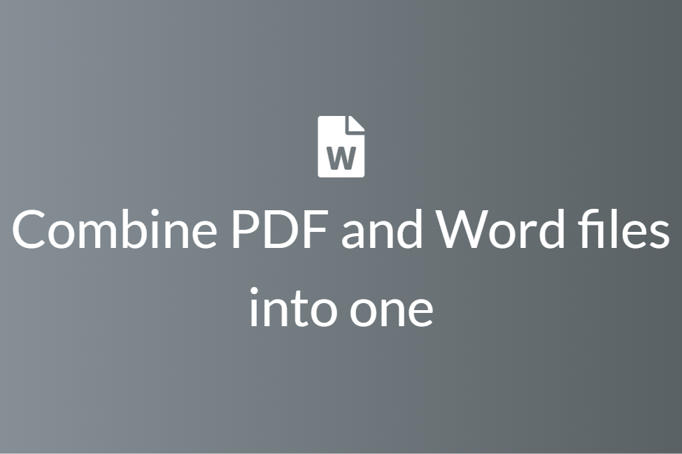 Easily Combine PDF and Word files into one